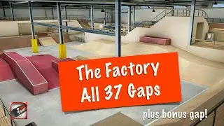 The Factory - All 37 Gaps - True Skate