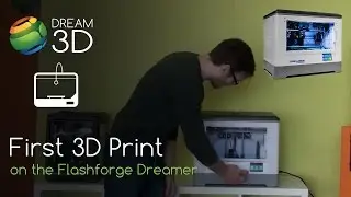 First 3D Print on the Flashforge Dreamer | Dream 3D