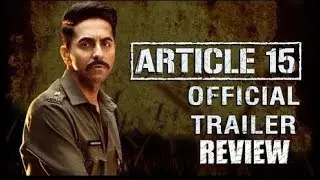 Article 15 - Trailer Review | Ayushmann Khurrana | Anubhav Sinha | Releasing on 28 June 2019