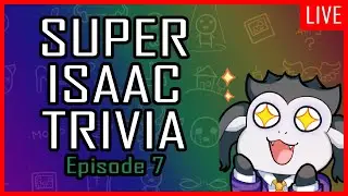 SUPER ISAAC TRIVIA EPISODE 7 feat. Childy Voidy Roguereview Zeusdeegoose
