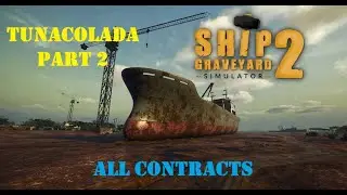 TUNACOLADA (PART 2) - All Contracts (Ship Graveyard Simulator 2)