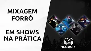 MIXAGEM DE FORR&Oacute; EM SHOWS | NA PR&Aacute;TICA | KAIO MIX