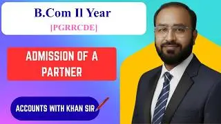 Admission of a Partner !! Partnership Accounts !! B.Com. II year. Osmania University [ PGRRCDE ]...