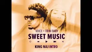 Voice x TriniBaby - Sweet Music (Soca 2026) | King Naj Intro