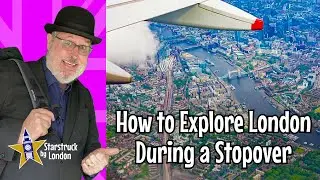 How to Explore London During a Stopover