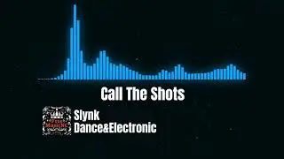 Slynk - Call The Shots🔥#DanceElectronic #NoCopyrightMusic☑️🎶