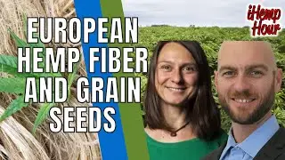 European Hemp Fiber and Grain Seeds | iHemp Hour ft. Hana Gabrielov&aacute; and Robin Destiche
