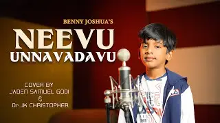 Neevu Unnavadavu || Benny Joshua - Cover by JK Christopher & Jaden Samuel Godi,Telugu Christian Song