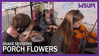 PORCH FLOWERS | SNAKE SESSIONS LIVE@WSUM