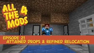 All the Mods 4 #21 - Attained Drops & Refined Relocation