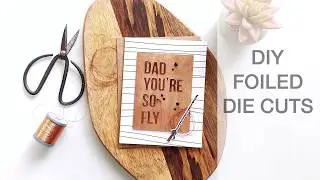 DIY FOILED DIE CUTS