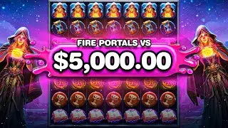 $5,000 SESSION ON FIRE PORTALS!!