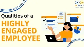 Know the qualities of a Highly Engaged Employee