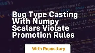 bug type casting with numpy scalars violate promotion rules