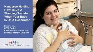 UCSF NICU-How to do a standing transfer when your baby is on a respirator