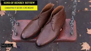 Sons of Henrey Review: Ambly Chukka Boots in Jamaica Chestnut Kudu Leather | Misiu Academy [4K]