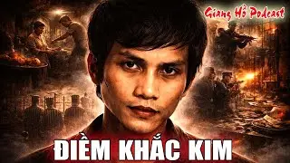 GIANG HỒ PODCAST : Cuộc Đời Tướng Cướp Điềm Khắc Kim