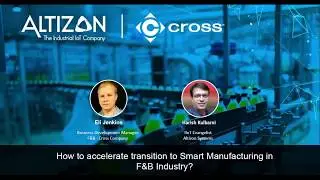 Smart Manufacturing in the Food and Beverage Industry - Altizon and Cross Webinar