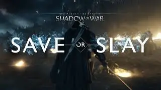 Shadow of War - Save or Slay