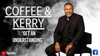 Get An Understanding - Coffee & Kerry