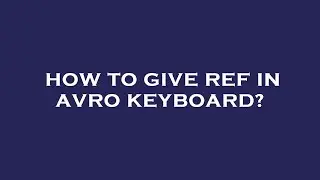How to give ref in avro keyboard?