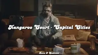 Kangaroo Court - Capital Cities... (Letra/Lirics)♡