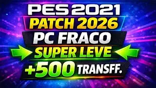 PES 2021 PATCH 2026 😱 SUPER LEVE PARA PC FRACO | +500 TRANSFER&Ecirc;NCIAS