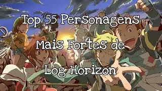 Top 55 Personagens Mais Fortes do Anime Log Horizon