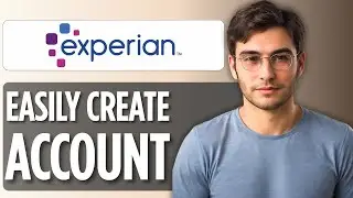 How To Create an Experian Account | Step-by-Step Guide 2025