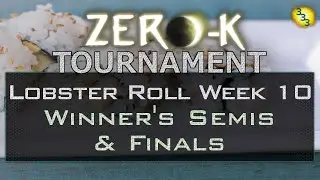 Lobster Roll Week 10 - Winner's Semifinals & Finals - Zero-K