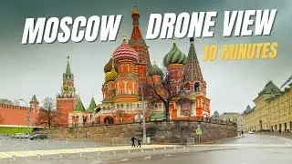 Moscow Drone View 10 Minutes | Moscow Drone Footage