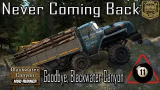 Never Coming Back to This Map - Blackwater Canyon &ndash; MudRunner Ep. 11