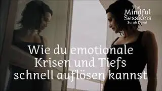 Wie du emotionale Krisen und Tiefs schnell aufl&ouml;sen kannst - The Mindful Sessions