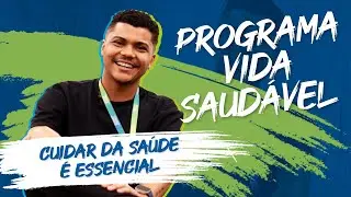 CUIDAR DA SA&Uacute;DE &Eacute; ESSENCIAL  |  Programa Vida Saud&aacute;vel