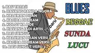 Kompilasi Lagu Blues Sunda Terbaru Cocok Buat Temani Santai Anda