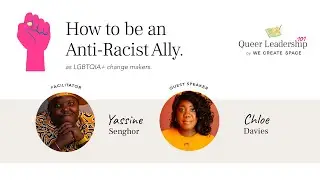 Queer Leadership 101 : How to Practice Anti-Racism within LGBTQ+ Leadership and Allyship