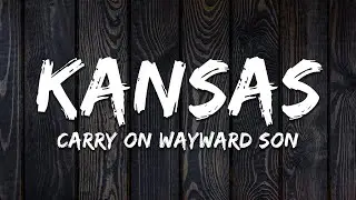 Kansas - Carry on Wayward Son (Lyrics)