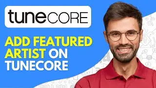 How to Add Featured Artist on Tunecore - Easy (2026)