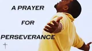 A PRAYER OF PERSEVERANCE
