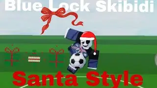 Santa Style is a little TOO GOOD? || Blue Lock Skibidi || Roblox