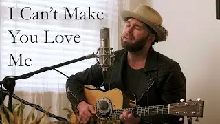I Can't Make You Love Me - Timothy James Bowen - Live From a Living Room