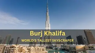 Burj Khalifa: Unveiling the Structural Marvels of the World's Tallest Skyscraper