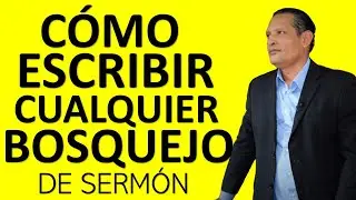 C&Oacute;MO ESCRIBIR CUALQUIER BOSQUEJO DE SERM&Oacute;N