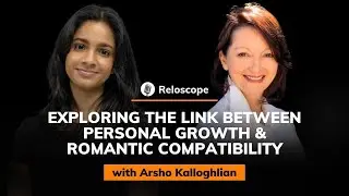 Arsho Kalloghlian: The Link Between Personal Growth and Romantic Compatibility | Reloscope #29