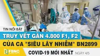 Tin tức Covid-19 mới nhất hôm nay 4/5 | Dich Virus Corona Việt Nam hôm nay | FBNC