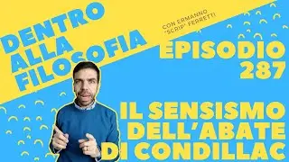 Il sensismo dell'abate di Condillac [Dentro alla filosofia, episodio 287]