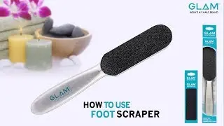 How to use Foot Scraper | GLAM - India's #1 Nails Brand | R Nail Lounge