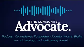 Groundswell Foundation founder Martin Blake discusses his mission to tackle the loneliness epidemic.