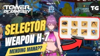 Panduan Pilih Weapon Selector H-7 di TOF Warp Server ! Jangan Salah Ambil !!