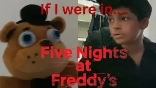 If I were in FNaF&hellip;